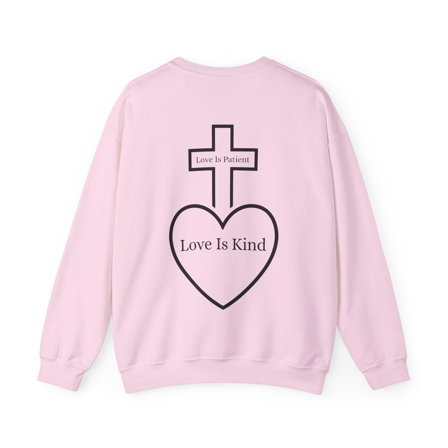 Love Is Patient Love Is Kind Crewneck Sweatshirt